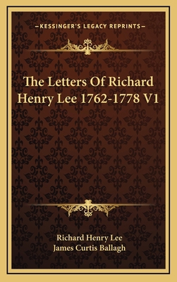 The Letters of Richard Henry Lee 1762-1778 V1 1163394823 Book Cover