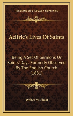 Aelfric's Lives Of Saints: Being A Set Of Sermo... 1164455923 Book Cover