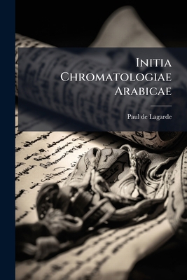 Initia Chromatologiae Arabicae [Latin] 1286296226 Book Cover