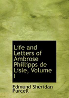 Life and Letters of Ambrose Phillipps de Lisle,... [Large Print] 0559036957 Book Cover