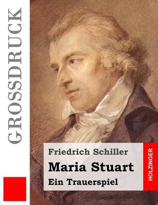 Maria Stuart (Großdruck): Ein Trauerspiel [German] 1532820798 Book Cover