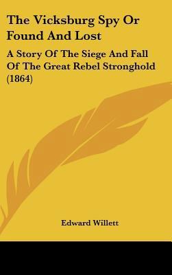 The Vicksburg Spy or Found and Lost: A Story of... 1162243236 Book Cover