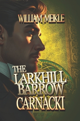 The Larkhill Barrow: Three Carnacki: Ghostfinde... 1075275857 Book Cover
