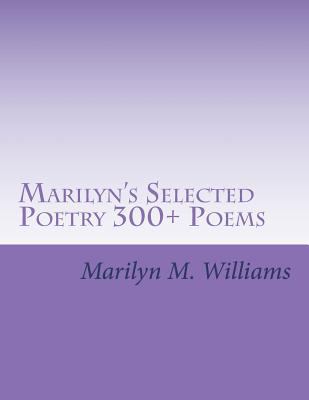 Marilyn's Selected Poetry 300+ Poems 1984347888 Book Cover