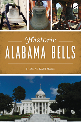Historic Alabama Bells 1467144959 Book Cover