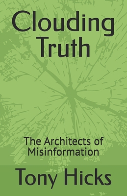 Clouding Truth: The Architects of Misinformation B0DRSQNV1N Book Cover
