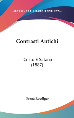 Contrasti Antichi: Cristo E Satana (1887) [Italian] 1160890250 Book Cover