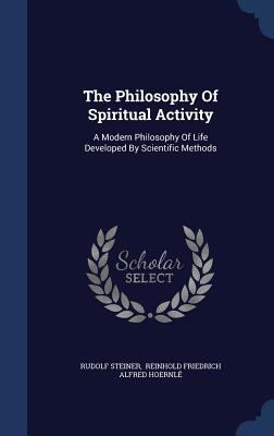 The Philosophy Of Spiritual Activity: A Modern ... 1340061708 Book Cover