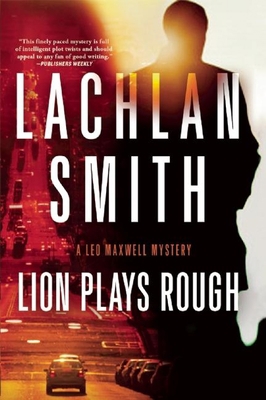 Lion Plays Rough: A Leo Maxwell Mystery 080212299X Book Cover