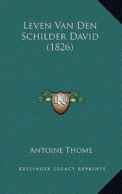 Leven Van Den Schilder David (1826) [Dutch] 1167846222 Book Cover