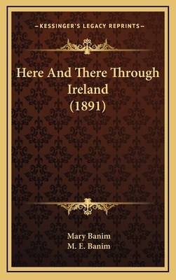 Here And There Through Ireland (1891) 1166677621 Book Cover