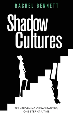 Shadow Cultures: Transforming Organisations, On... 1738413500 Book Cover