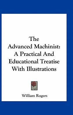 The Advanced Machinist: A Practical And Educati... 1163739553 Book Cover