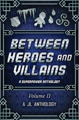 Between Heroes and Villains: A Superpower Antho... 194317122X Book Cover