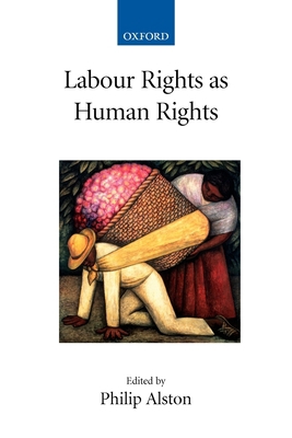 Labour Rights as Human Rights 0199281068 Book Cover