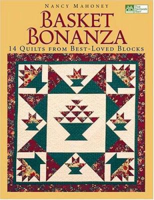 Basket Bonanza: 14 Quilts from Best-Loved Blocks 1564775550 Book Cover