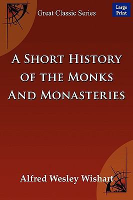 A Short History of the Monks and Monasteries [Large Print] 8184567936 Book Cover