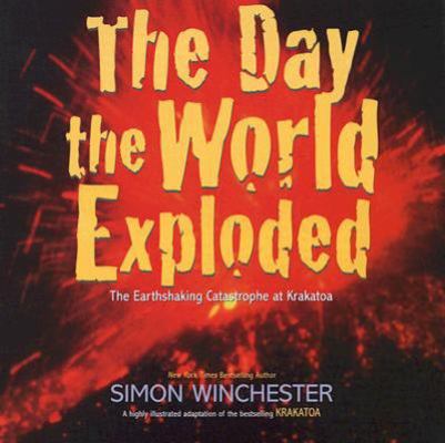 The Day the World Exploded: The Earthshaking Ca... 0061239836 Book Cover