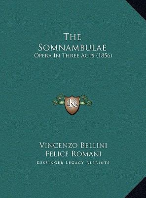 The Somnambulae: Opera In Three Acts (1856) 1169556116 Book Cover
