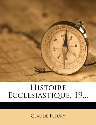 Histoire Ecclesiastique, 19... [French] 1271324547 Book Cover