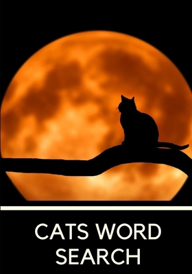 Cats Word Search: Easy for Beginners - Adults and Kids - Family and Friends - On Holidays, Travel or Everyday - Great Size - Quality Paper - Beautiful Cover - Perfect Gift Idea B083XVFR7H Book Cover