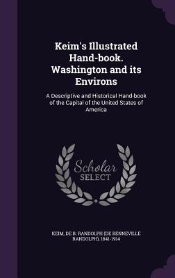 Keim's Illustrated Hand-book. Washington and it... 1341567117 Book Cover