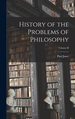 History of the Problems of Philosophy; Volume II 1017316317 Book Cover