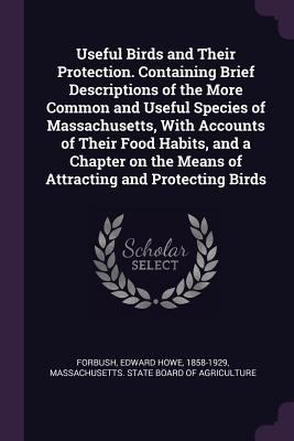 Useful Birds and Their Protection. Containing B... 1378257936 Book Cover