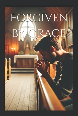Forgiven by Grace B0DKFXLZP2 Book Cover
