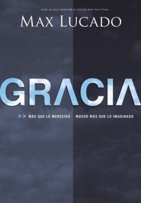 Gracia: Mas Que Lo Merecido, Mucho Mas Que Lo I... [Spanish] 160255823X Book Cover