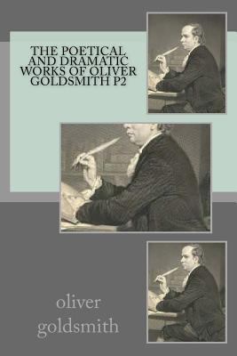 The poetical and dramatic works of Oliver Golds... 1720747679 Book Cover