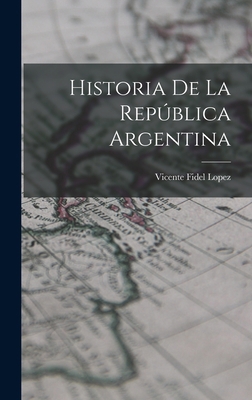 Historia de la República Argentina [Spanish] 1018994106 Book Cover