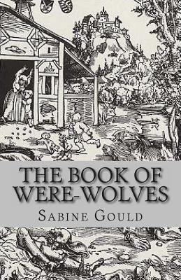 The Book of Were-Wolves 1479370460 Book Cover