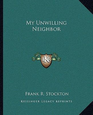 My Unwilling Neighbor 1162675535 Book Cover
