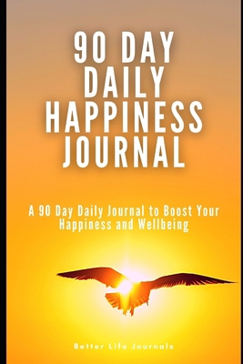 90 Day Daily Happiness Journal: A 90 Day Daily ... B08R8DKL7W Book Cover