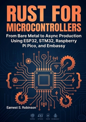Rust for Microcontrollers: From Bare Metal to A... B0GZQ2PBJR Book Cover