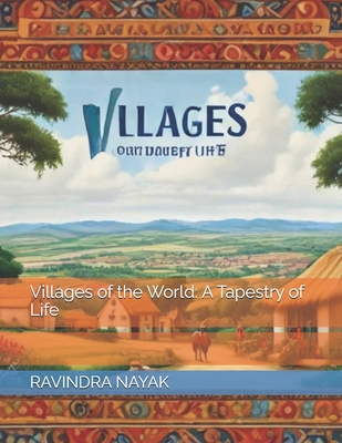 Villages of the World: A Tapestry of Life B0DFWGWTCF Book Cover