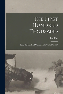 The First Hundred Thousand: Being the Unofficia... 1016831048 Book Cover
