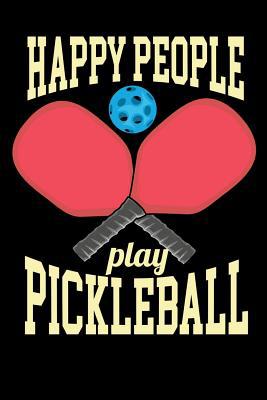 Happy People Play Pickleball: 120 Pages I 6x9 I... 1080871179 Book Cover