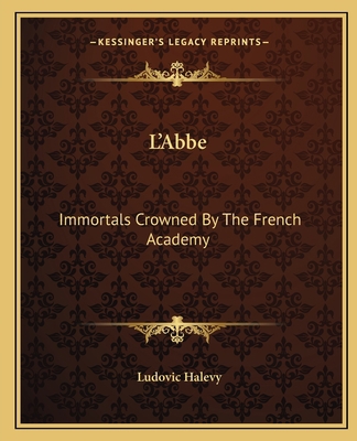 L'Abbe: Immortals Crowned By The French Academy 1162667400 Book Cover