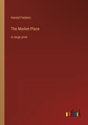 The Market-Place: in large print 3368285289 Book Cover