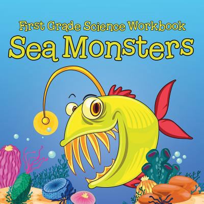 First Grade Science Workbook: Sea Monsters 1682601714 Book Cover