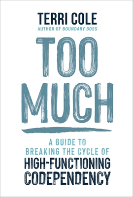 Too Much: A Guide to Breaking the Cycle of High... 1649634749 Book Cover