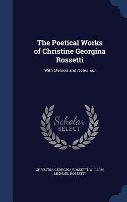 The Poetical Works of Christine Georgina Rosset... 1340010283 Book Cover