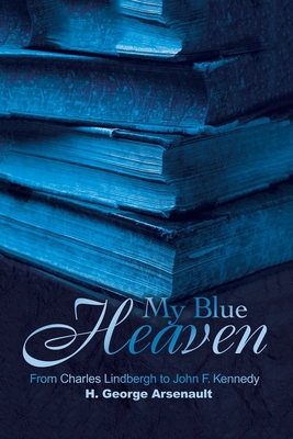 My Blue Heaven: From Charles Lindbergh to John ... 0595200176 Book Cover