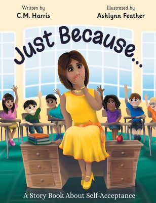 Just Because...: A Story Book About Self-Accept... 1733152423 Book Cover