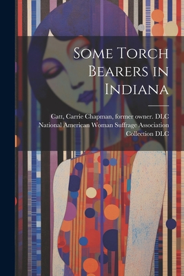 Some Torch Bearers in Indiana 1021941255 Book Cover