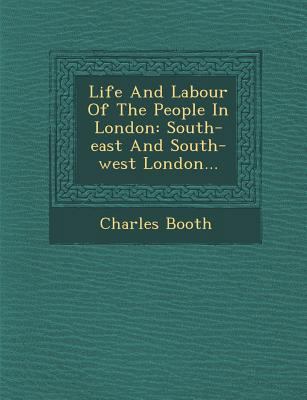 Life and Labour of the People in London: South-... 1249942365 Book Cover