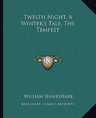 Twelth Night, A Winter's Tale, The Tempest 1162714875 Book Cover