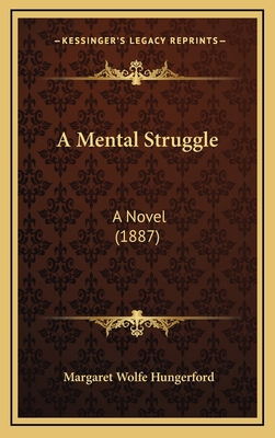 A Mental Struggle: A Novel (1887) 116653572X Book Cover